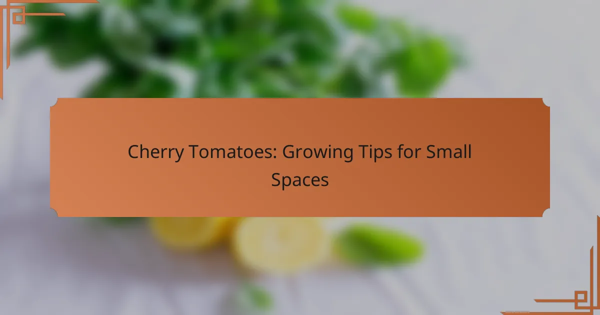 Cherry Tomatoes: Growing Tips for Small Spaces