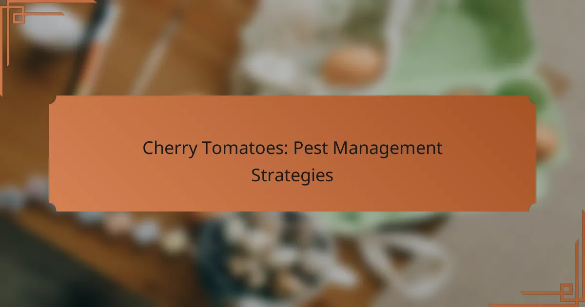 Cherry Tomatoes: Pest Management Strategies