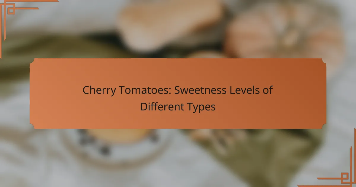 Cherry Tomatoes: Sweetness Levels of Different Types