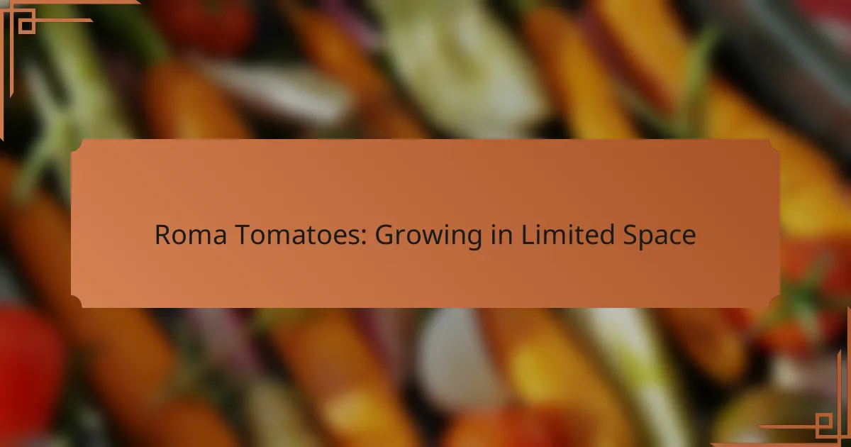 Roma Tomatoes: Growing in Limited Space