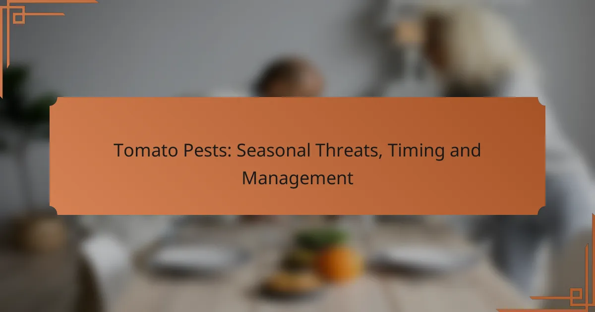 Tomato Pests: Seasonal Threats, Timing and Management
