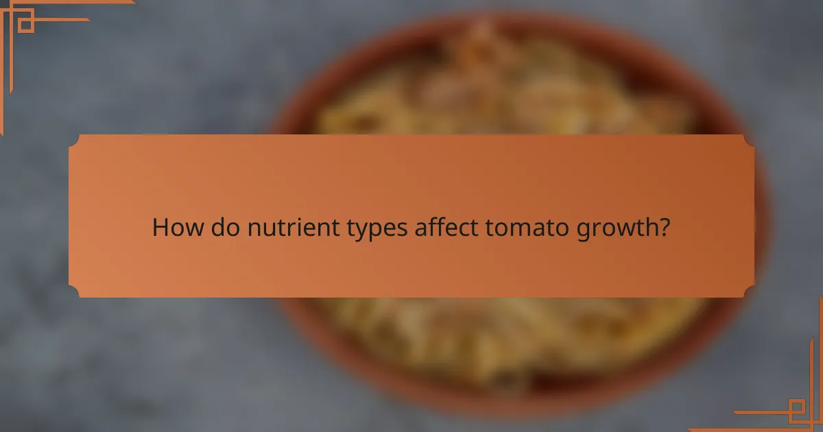 How do nutrient types affect tomato growth?