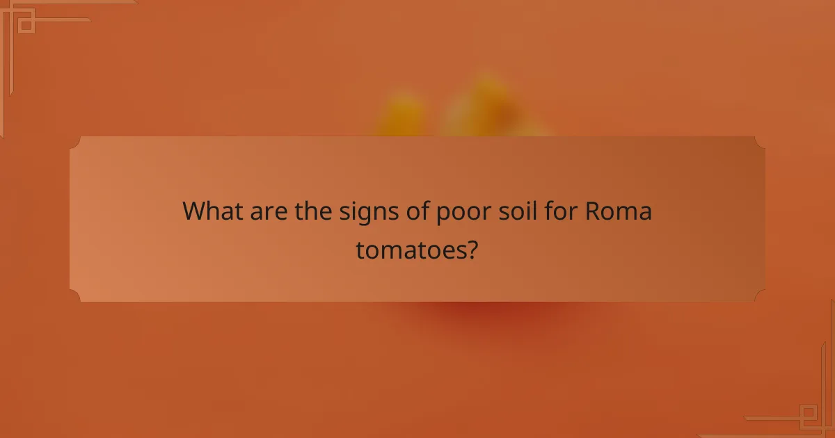 What are the signs of poor soil for Roma tomatoes?